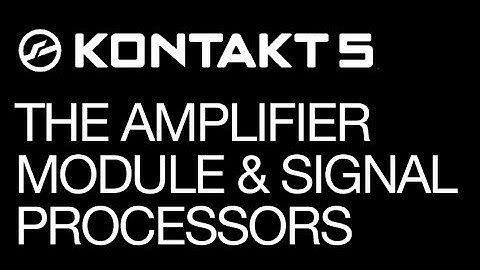 Kontakt - Features Review - pt 12 - The Amplifier Module and Signal Processors - How To Tutorial