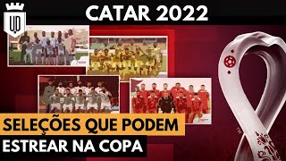 Catar 2022: Quais seleções têm mais chances de estrear na Copa? | UD LISTAS