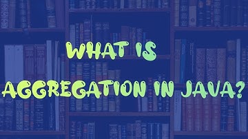 Aggregation In Java