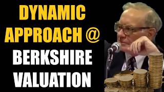 Dynamic, Not Static Approach to Value Berkshire-Look at intrinsic Value & Potential: Warren Buffett