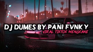 DJ DUMES BY PANI FVNKY VIRAL TIKTOK MENGKANE