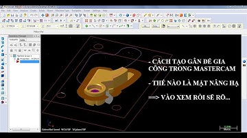 Hướng dẫn gia công phay 3D trong Mastercam - cách tạo gân
