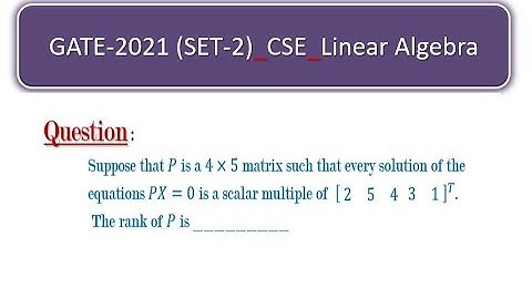 GATE-2021 (Set-2)    I   CSE   l   Linear Algebra