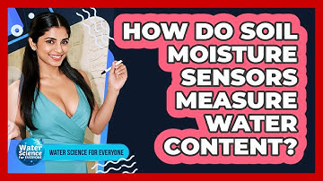 How Do Soil Moisture Sensors Measure Water Content?