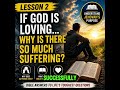 Lesson 2 - Why is there so much Suffering