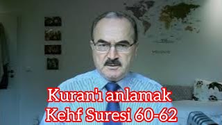 Kehf suresi 12.W. 60-62. ayetlerin tefsiri.