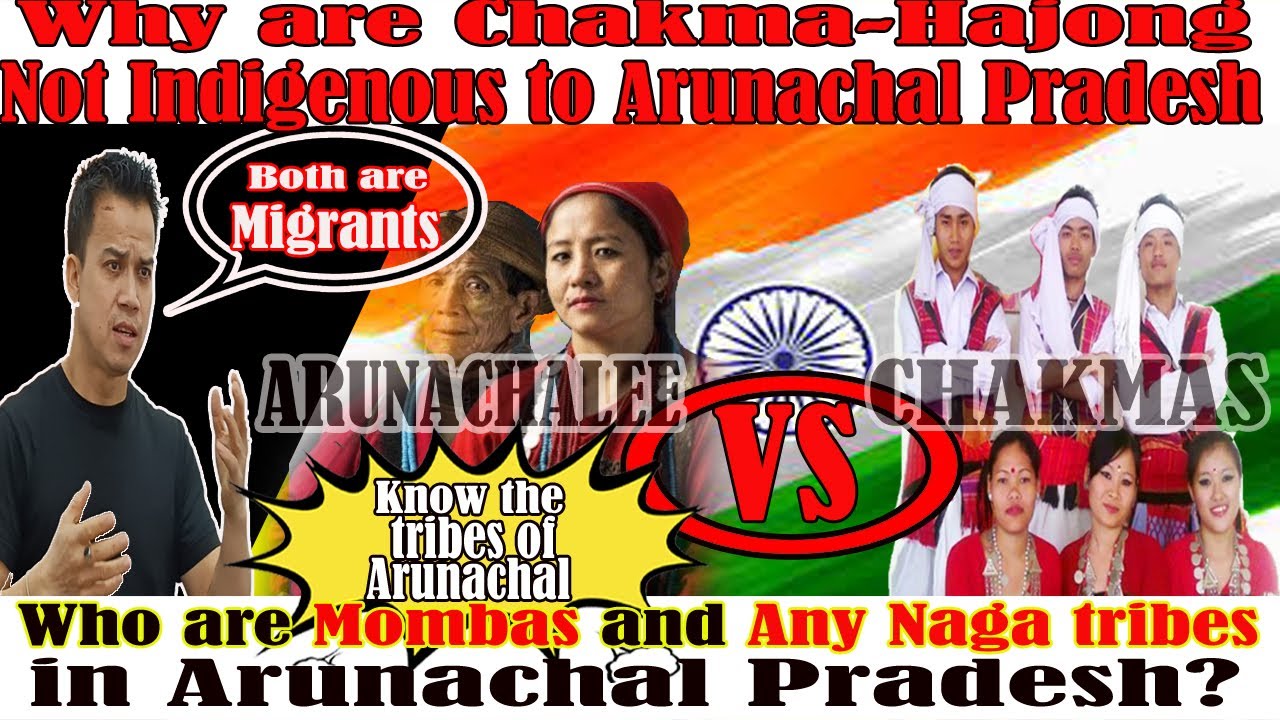 THE INDIGENOUS PEOPLE OF ARUNACHAL PRADESH AND THE CHAKMA HAJONGS