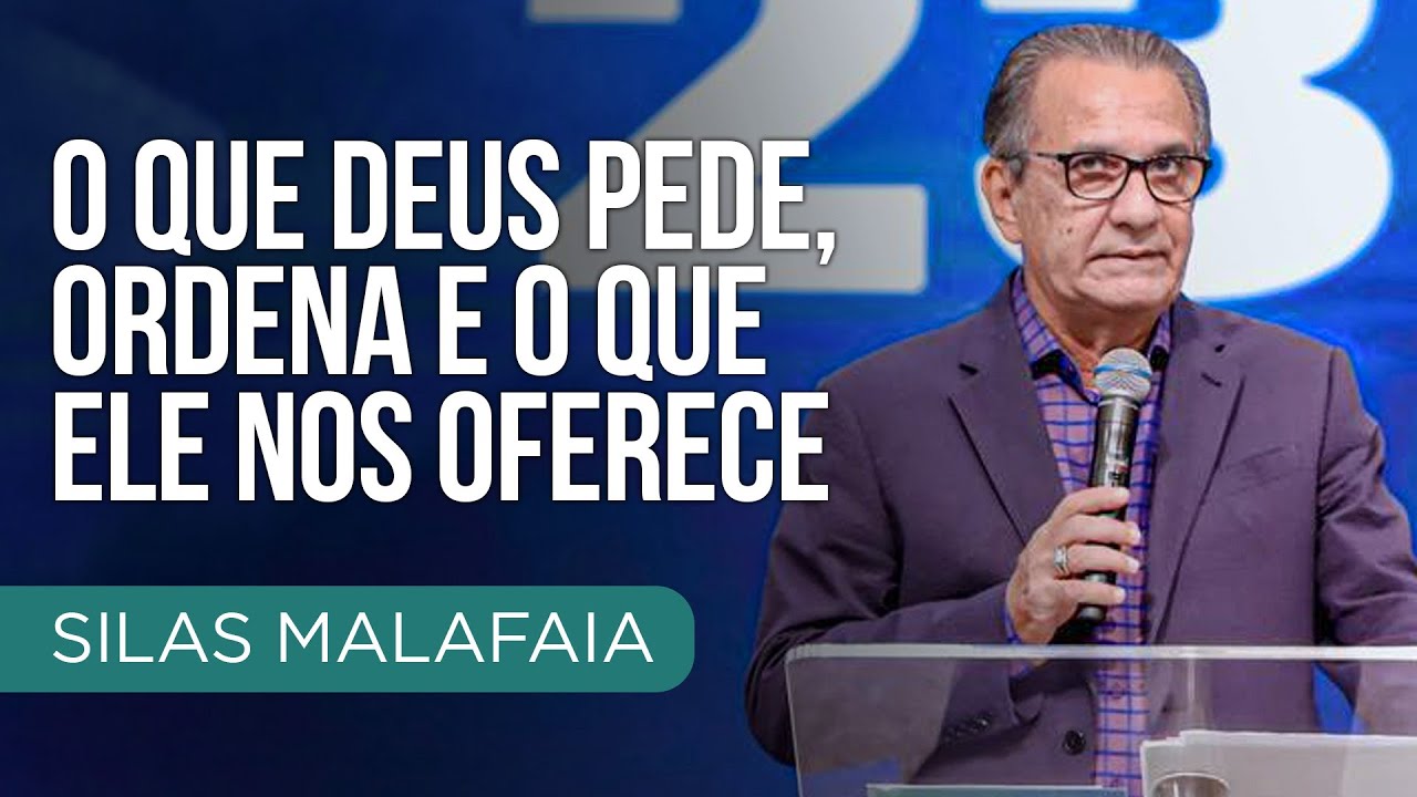 Pastor Silas Malafaia – O que Deus pede, ordena e o que Ele nos oferece