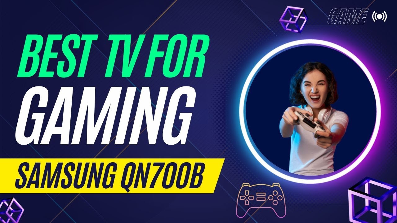 Samsung QN700B NEO QLED TV Best for Gaming? YouTube