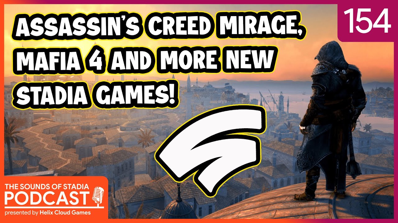Assassin's Creed Mirage, Mafia 4 & New Stadia Games! - Sounds of Stadia 