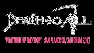 DEATH TO ALL "Flattening of Emotions" - San Francisco, California - March 7th, 2023