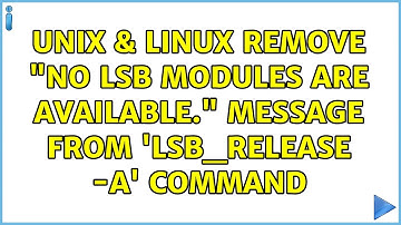 Unix & Linux: Remove "No LSB modules are available." message from 
