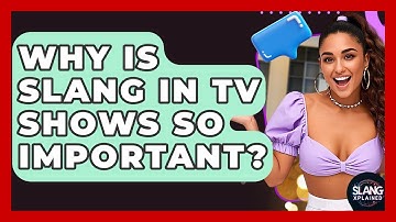 Why Is Slang In TV Shows So Important? - SlangXplained