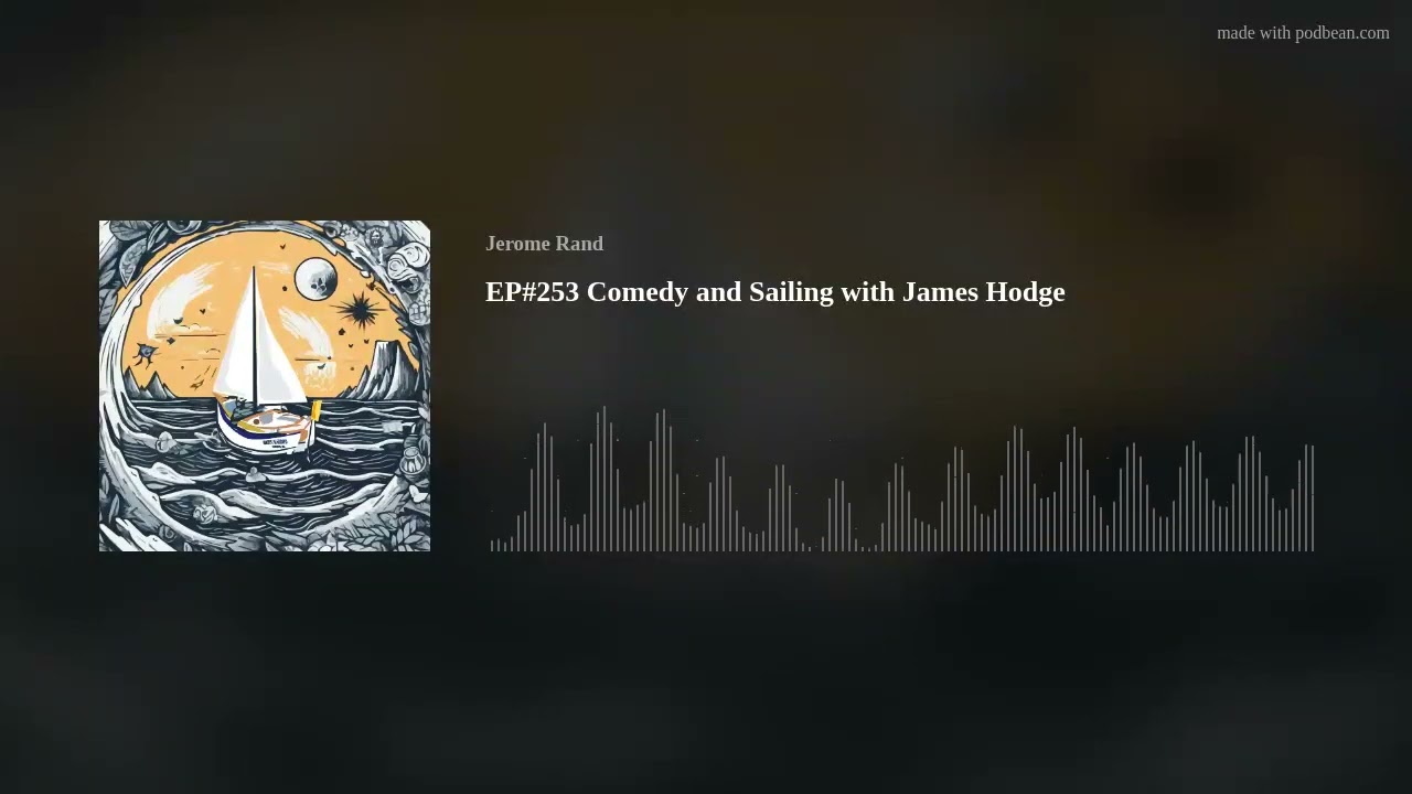 EP#253 Comedy and Sailing with James Hodge