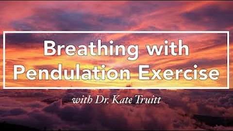 A Guided Self-Havening Exercise for Breathing with Pendulation Exercise w/ Dr. Kate Truitt