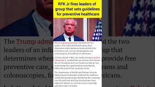 RFK Jr fires leaders of group that sets guidelines for preventive healthcare || #breakingnews #usa