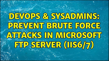 DevOps & SysAdmins: Prevent brute force attacks in Microsoft FTP Server (IIS6/7) (3 Solutions!!)