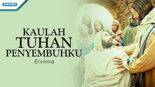 Kaulah Tuhan Penyembuhku - Ervinna (with lyric)