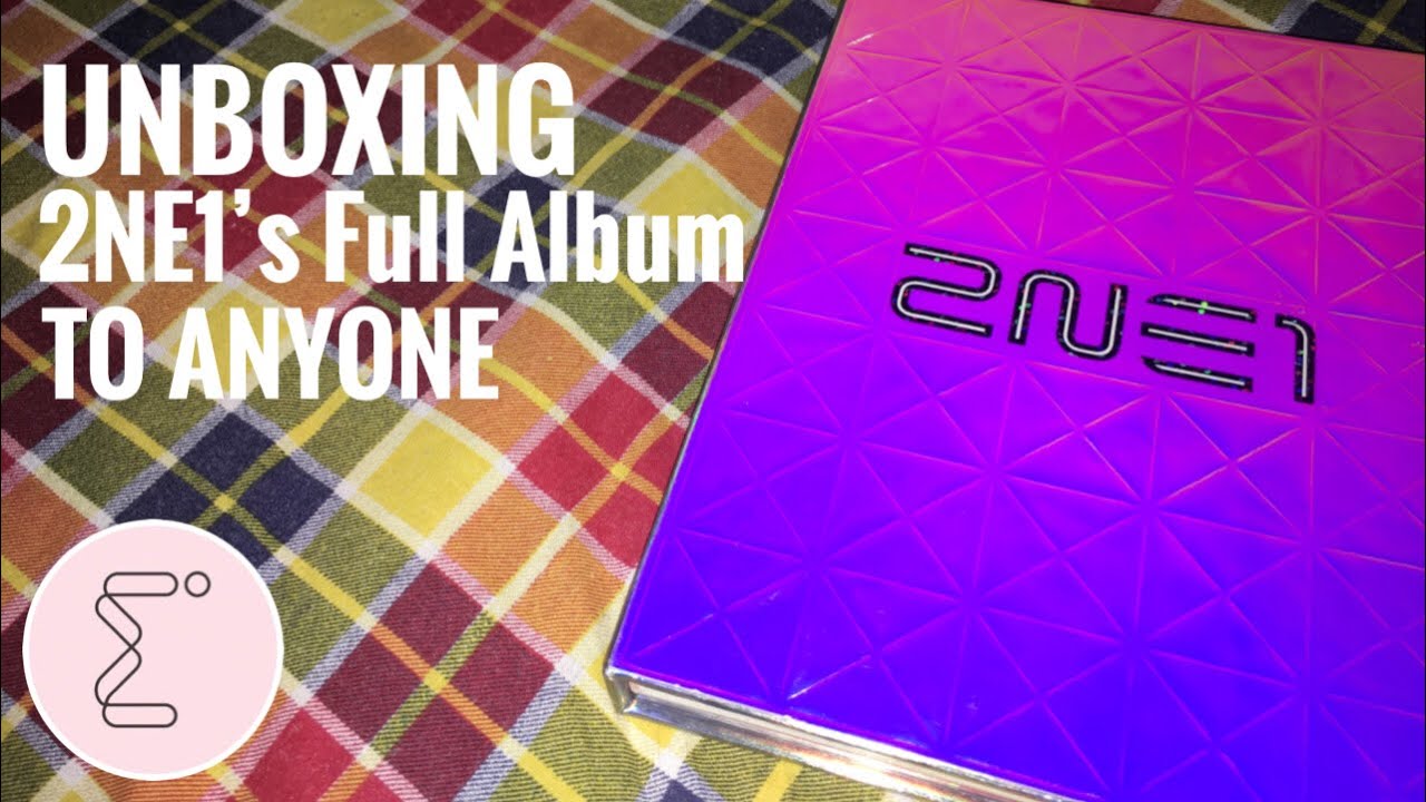 [UNBOXING] 2NE1’s First Full Album - To Anyone