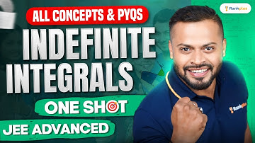 Indefinite Integrals | One Shot | All Concepts & PYQs Covered | JEE Advanced 2024 | Rahul Dhakad Sir