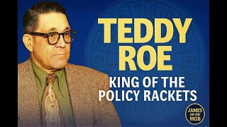 Teddy Roe King of the Policy Rackets