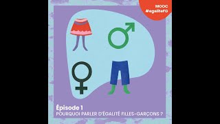 MOOC#egalite-FG - ÉPISODE 1 : Pourquoi parler d’égalité filles-garçons dans la petite enfance ?