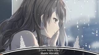 「Cover Regita Echa」→ [ Mundur Alon - alon ]→[ Lyrics ]