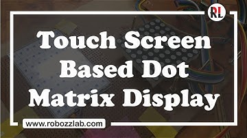 Touch Screen Based Dot Matrix Display with Arduino : Robozz Lab