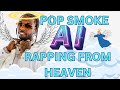 I asked A.I. to make Pop Smoke song where he raps to us from Heaven [Pop Smoke AI]