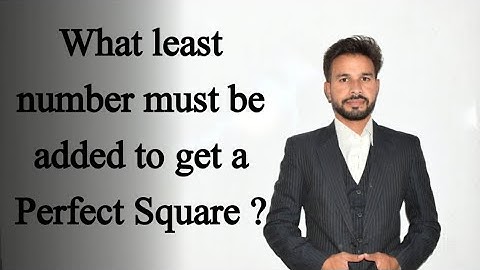 What least number must be added to get it a perfect square