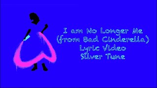 I am No Longer Me - Cinderella Lyric Video | Silver Tune