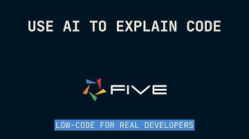 Use AI to Explain Code | Low-Code For Real Developers | Five.Co