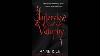 Interview With The Vampire  Part 1 (Anne Rice Audiobook Unabridged)