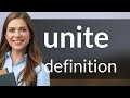 Unite &bull; what is UNITE meaning