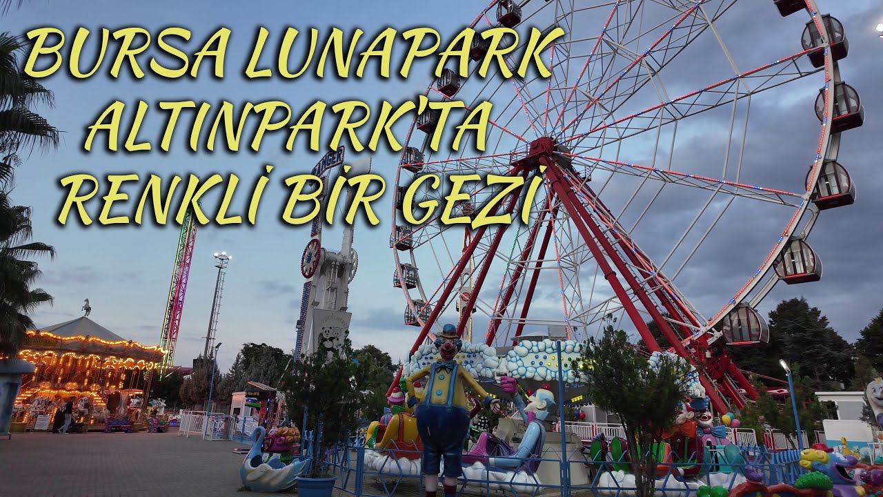 BURSA LUNAPARK ALTINPARK'TA RENKLİ BİR GEZİ // 4K