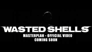 Wasted Shells - Masterplan Official Music Video Teaser