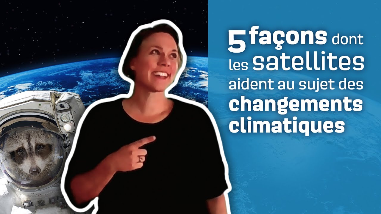 5 façons dont les satellites aident les changements climatiques