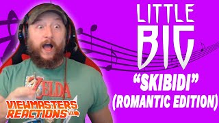 LITTLE BIG SKIBIDI ROMANTIC EDITION MUSIC VIDEO REACTION