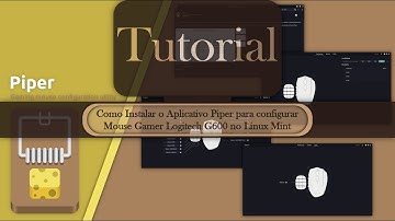TUTORIAL – Como Instalar o Aplicativo Piper para configurar Mouse Gamer Logitech G600 no Linux Mint