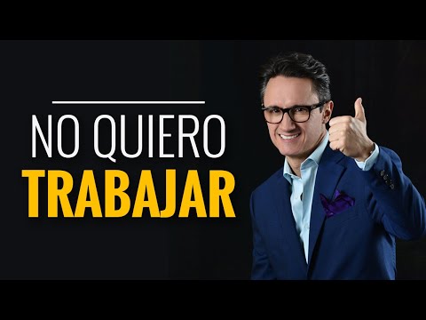 Video: No quiero trabajar, ¿qué debo hacer?