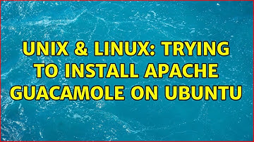 Unix & Linux: Trying to install apache guacamole on ubuntu