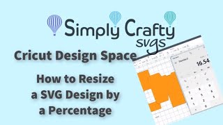 Cricut Design Space How to Resize a SVG Design by a Percentage