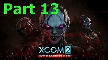 XCOM 2: WC Part 13 - Rescue from the Lost