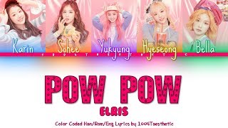 Video thumbnail of "ELRIS (엘리스)  - Pow Pow Color Coded Han/Rom/Eng Lyrics"