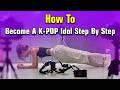 Everything You Need To Know To Become A K-pop Idol