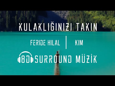 Feride Hilal Akın — Kim (8D Müzik)