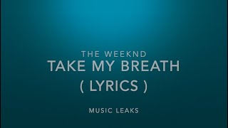 Take My Breath - The Weeknd ( LYRICS ) | Music Leaks