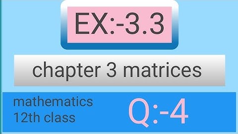 Class 12th Ex:-3.3 Q4 Math || Chapter 3 Matrices || Ex:-3.3 Q4 Class 12 Math || study Add khan