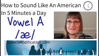 How to Sound Like an American In 5 Minutes a Day:  Vowel A /æ/