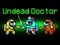 Among Us NEW UNDEAD DOCTOR ROLE